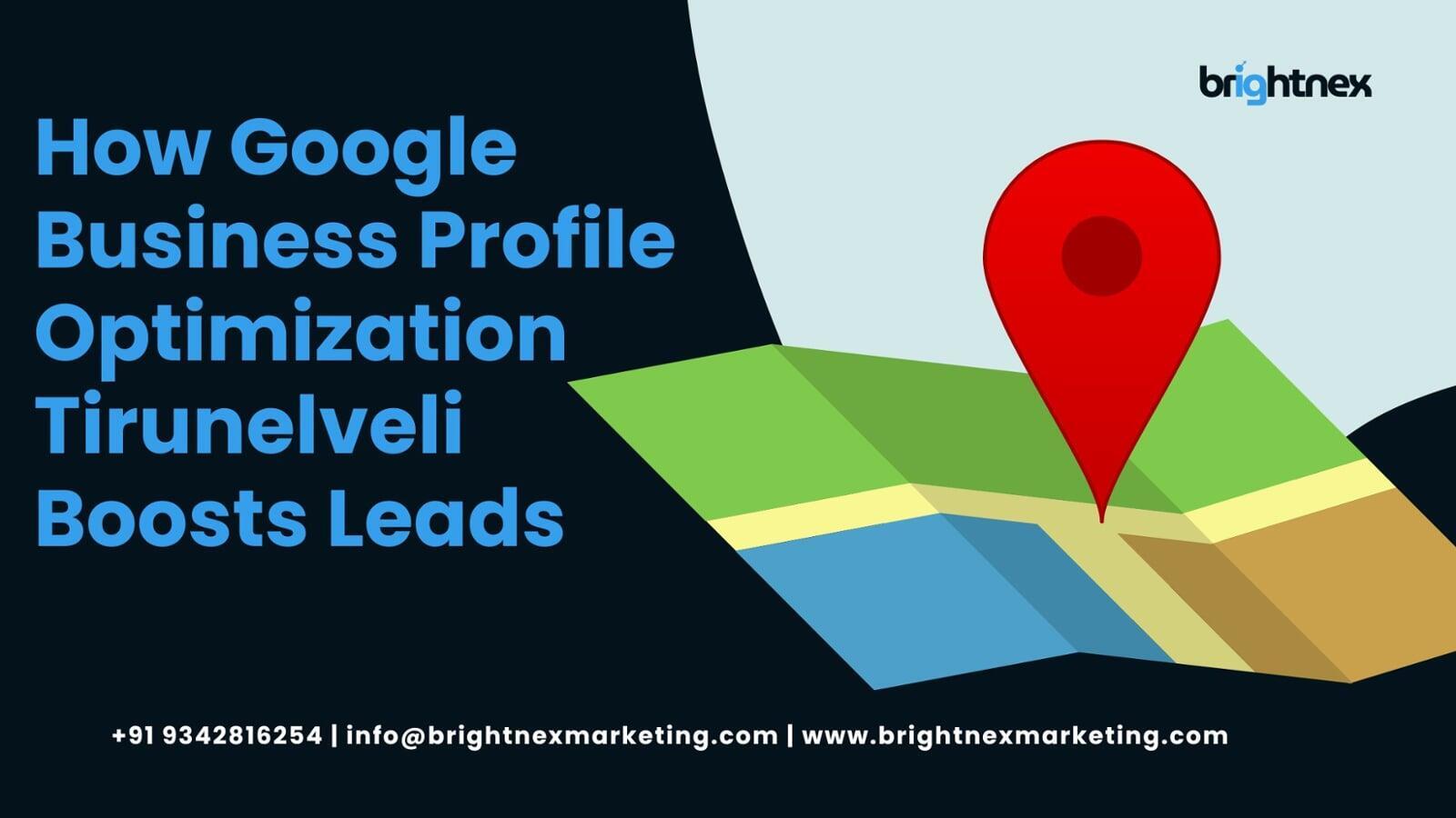 How Google Business Profile Optimization Tirunelveli Boosts Leads